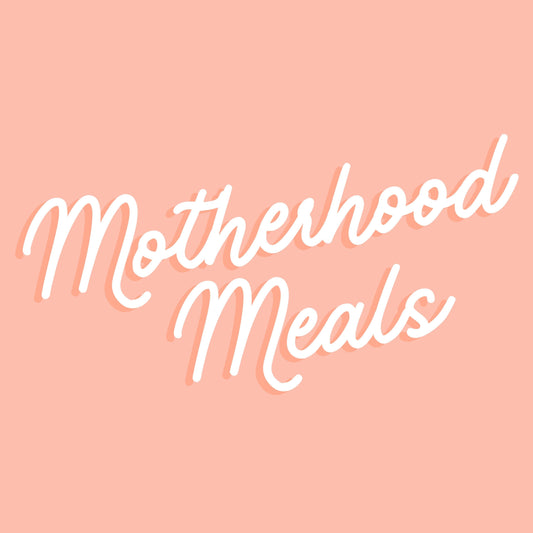 Motherhood Meals: Nourishing Yourself When You're Already Nourishing Others.